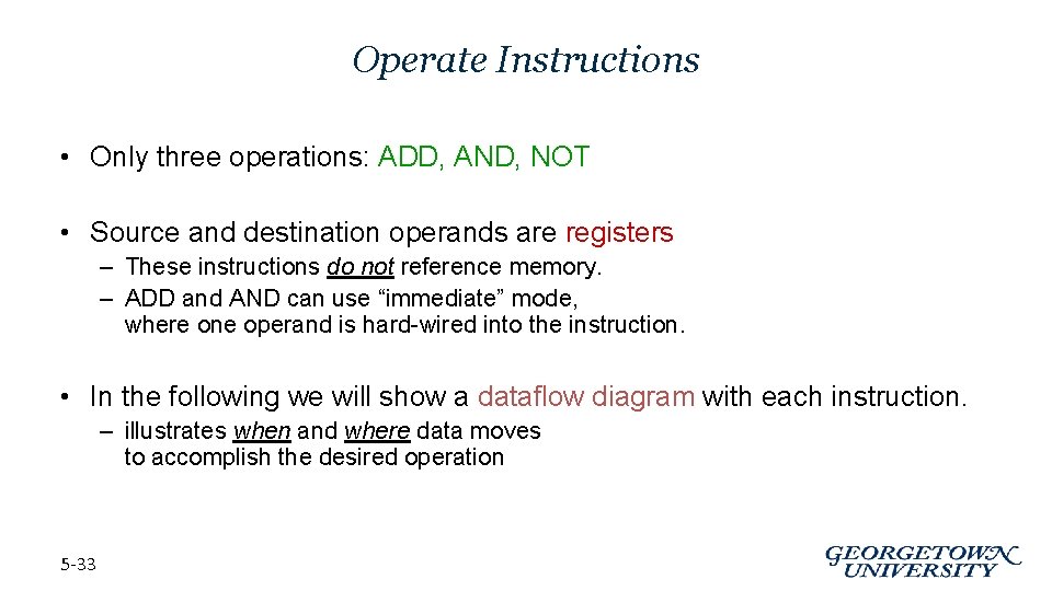 Operate Instructions • Only three operations: ADD, AND, NOT • Source and destination operands