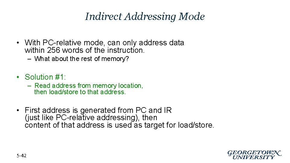 Indirect Addressing Mode • With PC-relative mode, can only address data within 256 words