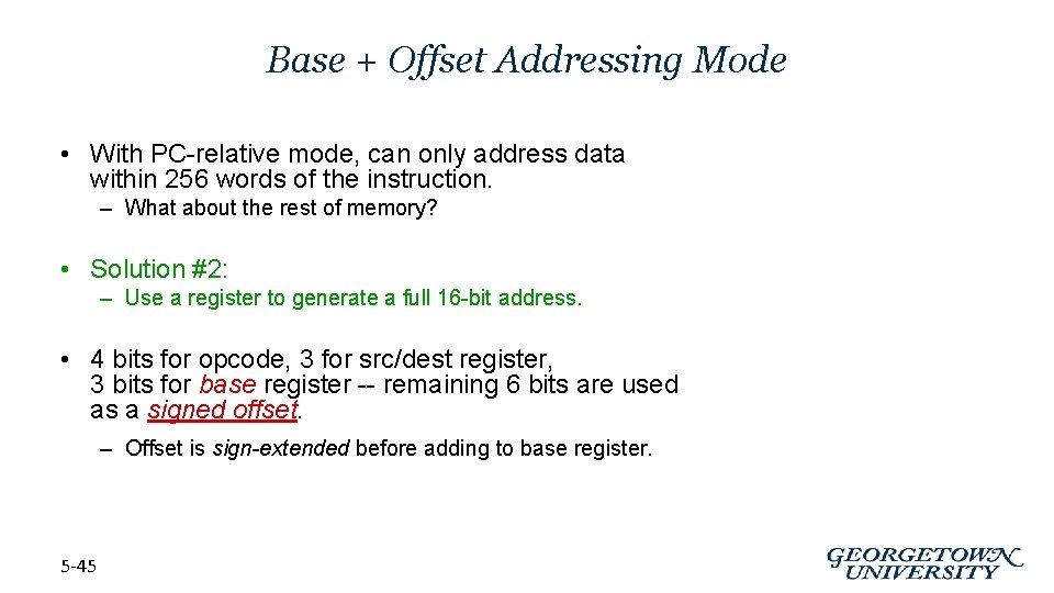 Base + Offset Addressing Mode • With PC-relative mode, can only address data within