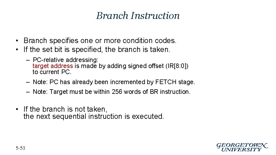 Branch Instruction • Branch specifies one or more condition codes. • If the set