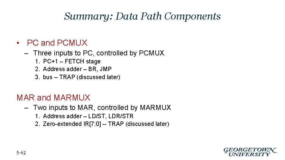 Summary: Data Path Components • PC and PCMUX – Three inputs to PC, controlled