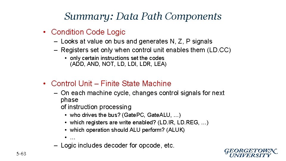 Summary: Data Path Components • Condition Code Logic – Looks at value on bus