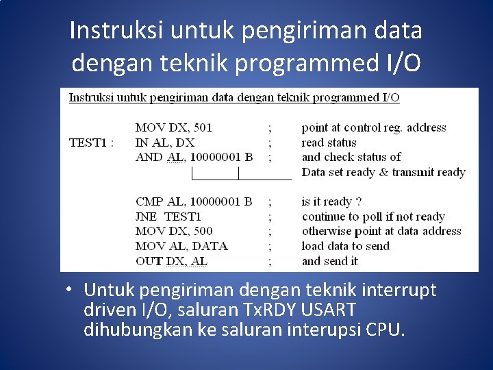 Instruksi untuk pengiriman data dengan teknik programmed I/O • Untuk pengiriman dengan teknik interrupt