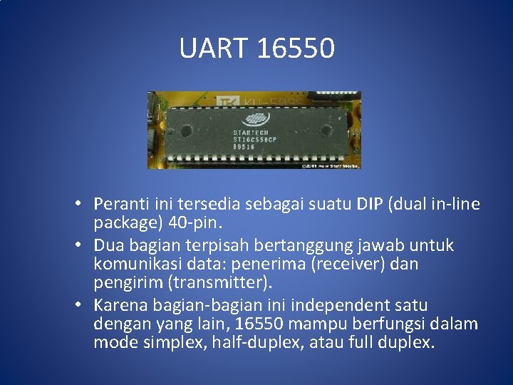 UART 16550 • Peranti ini tersedia sebagai suatu DIP (dual in-line package) 40 -pin.