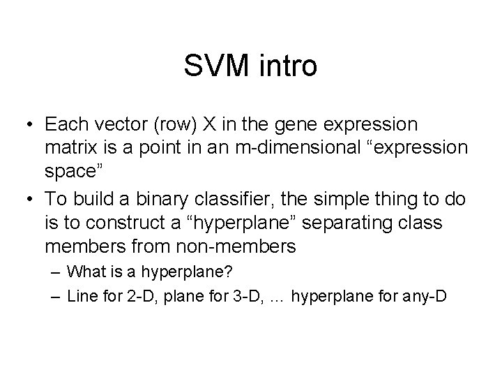 SVM intro • Each vector (row) X in the gene expression matrix is a