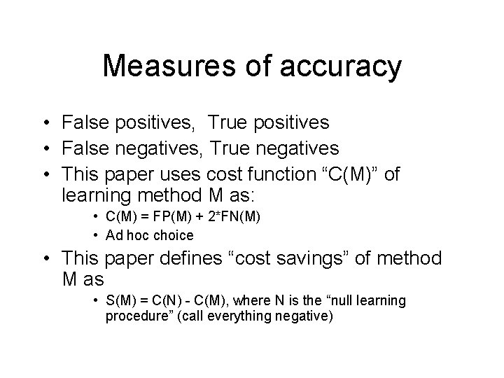 Measures of accuracy • False positives, True positives • False negatives, True negatives •