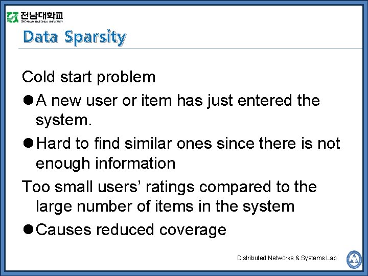 Data Sparsity Cold start problem l A new user or item has just entered