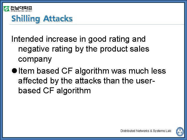 Shilling Attacks Intended increase in good rating and negative rating by the product sales