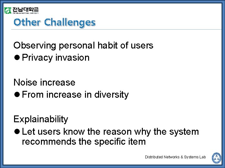 Other Challenges Observing personal habit of users l Privacy invasion Noise increase l From