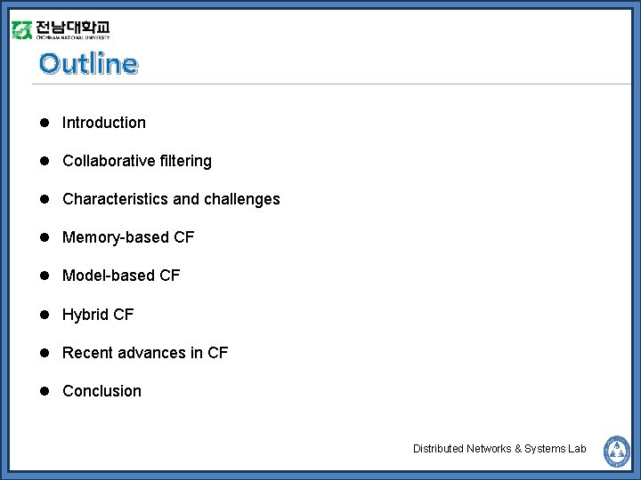 Outline l Introduction l Collaborative filtering l Characteristics and challenges l Memory-based CF l