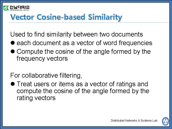 Vector Cosine-based Similarity Used to find similarity between two documents l each document as