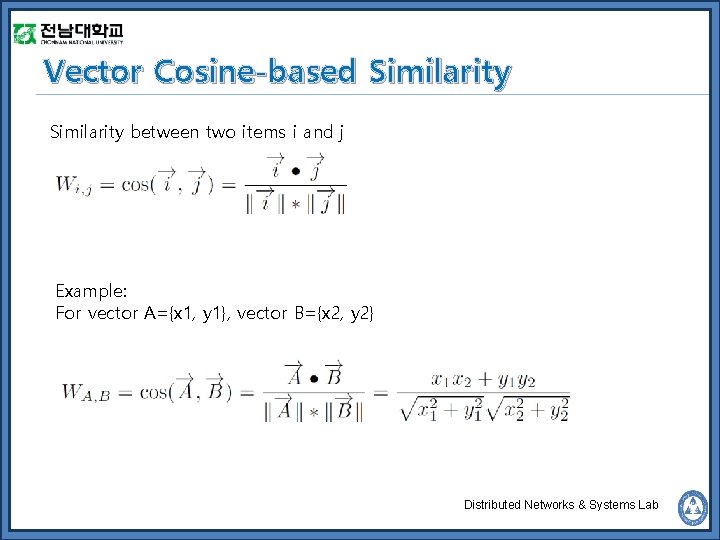 Vector Cosine-based Similarity between two items i and j Example: For vector A={x 1,