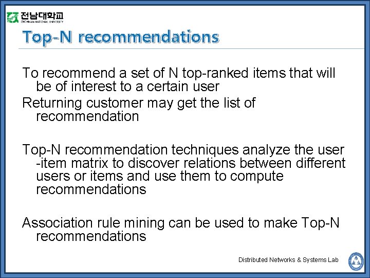 Top-N recommendations To recommend a set of N top-ranked items that will be of