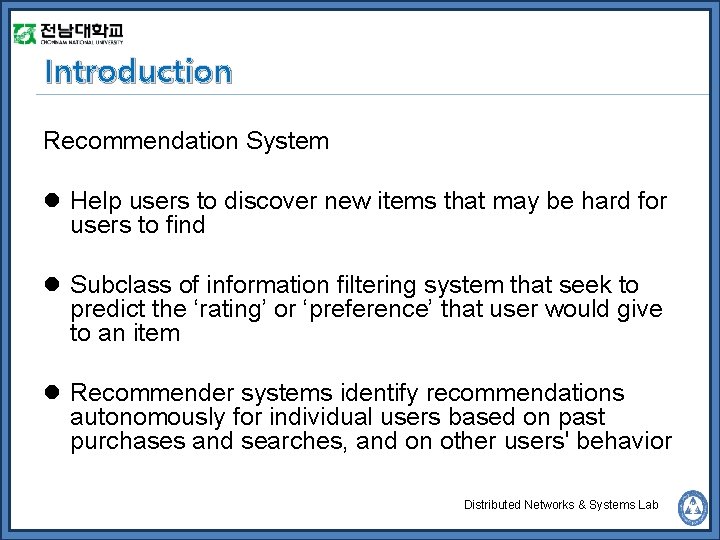 Introduction Recommendation System l Help users to discover new items that may be hard