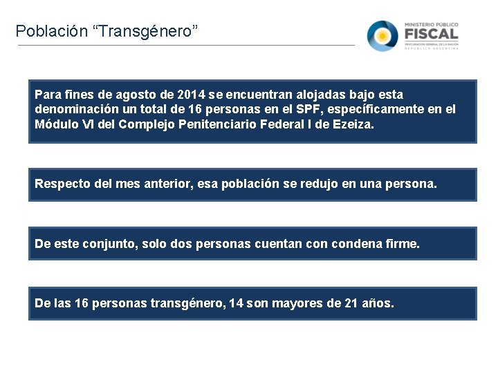 Población “Transgénero” Para fines de agosto de 2014 se encuentran alojadas bajo esta denominación