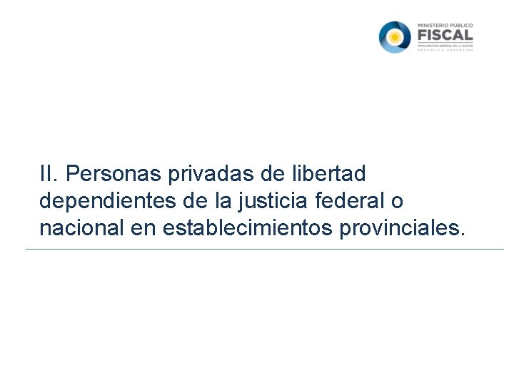 II. Personas privadas de libertad dependientes de la justicia federal o nacional en establecimientos