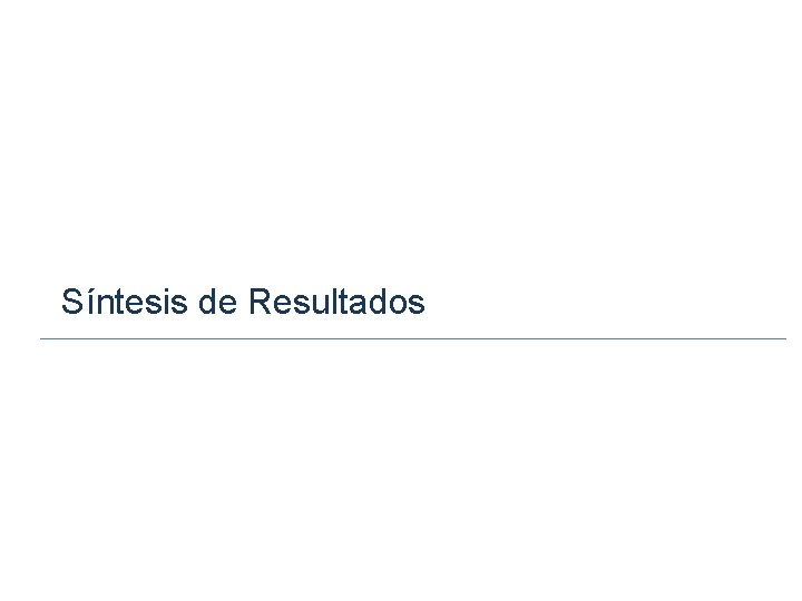 Síntesis de Resultados Fuente: Partes semanales enviados por el SPF. Julio 2014. 