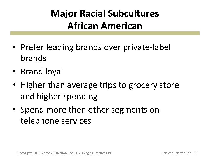 Major Racial Subcultures African American • Prefer leading brands over private-label brands • Brand