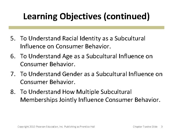Learning Objectives (continued) 5. To Understand Racial Identity as a Subcultural Influence on Consumer