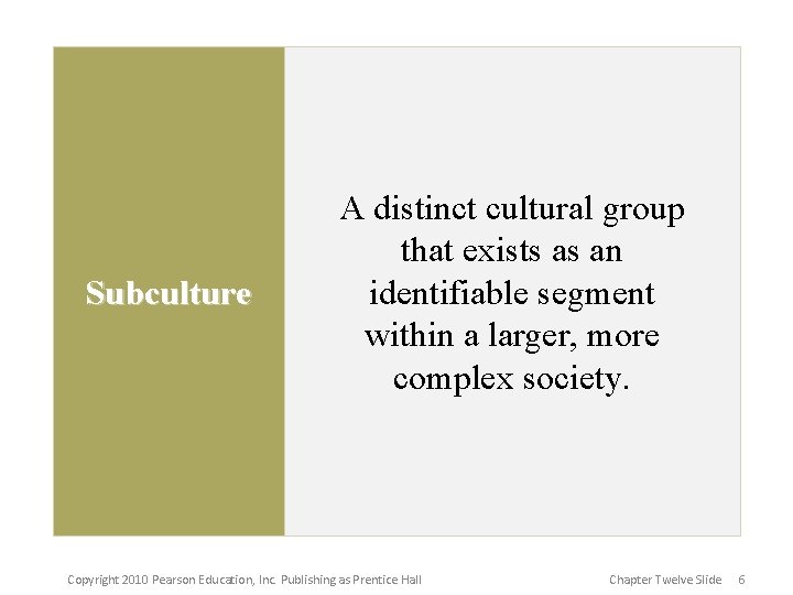 Subculture A distinct cultural group that exists as an identifiable segment within a larger,