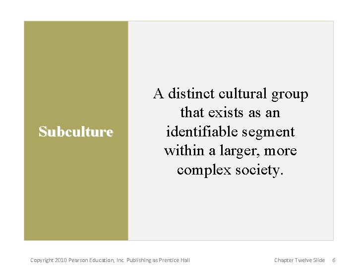 Subculture A distinct cultural group that exists as an identifiable segment within a larger,