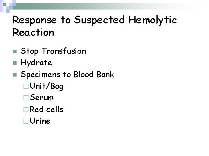 Response to Suspected Hemolytic Reaction n Stop Transfusion Hydrate Specimens to Blood Bank ¨