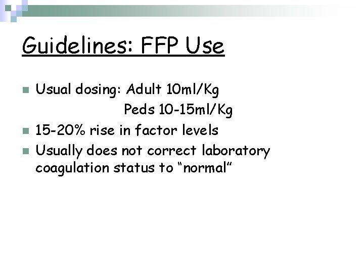Guidelines: FFP Use n n n Usual dosing: Adult 10 ml/Kg Peds 10 -15