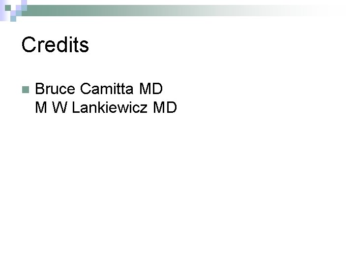 Credits n Bruce Camitta MD M W Lankiewicz MD 