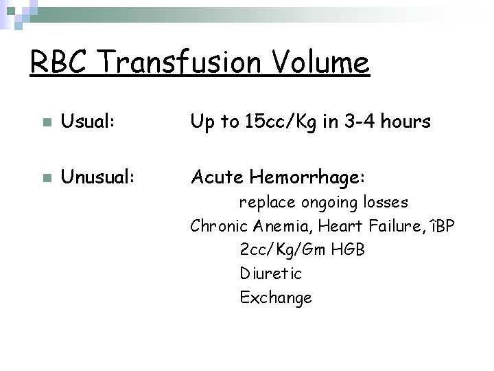 RBC Transfusion Volume n Usual: Up to 15 cc/Kg in 3 -4 hours n