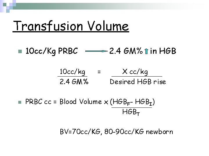 Transfusion Volume n 10 cc/Kg PRBC 10 cc/kg 2. 4 GM% n 2. 4