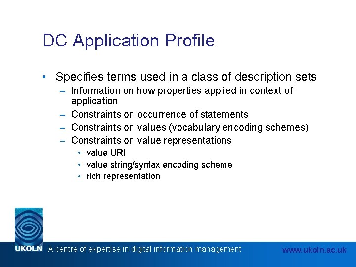 DC Application Profile • Specifies terms used in a class of description sets – DC Application Profile • Specifies terms used in a class of description sets –