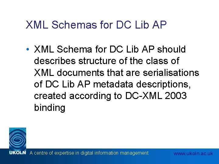 XML Schemas for DC Lib AP • XML Schema for DC Lib AP should