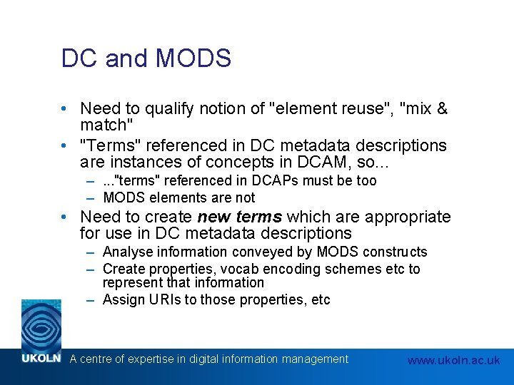 DC and MODS • Need to qualify notion of "element reuse", "mix & match" DC and MODS • Need to qualify notion of "element reuse", "mix & match"