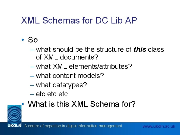 XML Schemas for DC Lib AP • So – what should be the structure