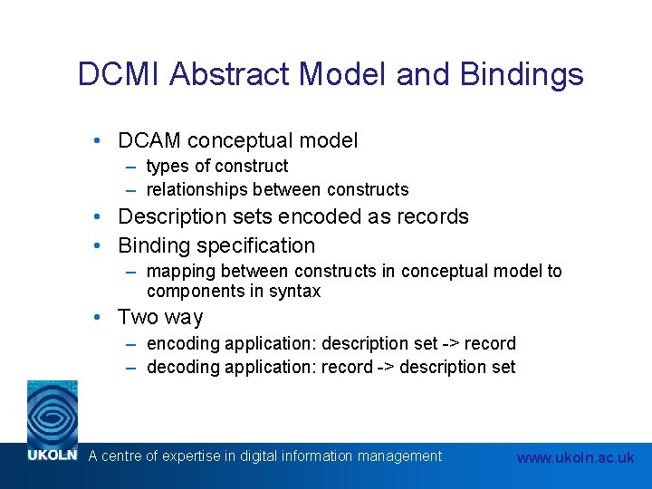 DCMI Abstract Model and Bindings • DCAM conceptual model – types of construct – DCMI Abstract Model and Bindings • DCAM conceptual model – types of construct –