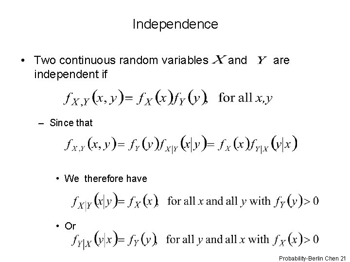 Independence • Two continuous random variables independent if and are – Since that •