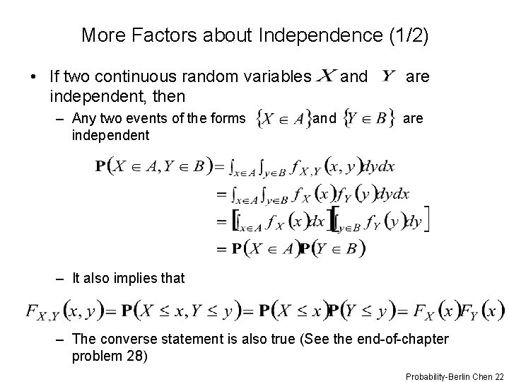 More Factors about Independence (1/2) • If two continuous random variables independent, then –