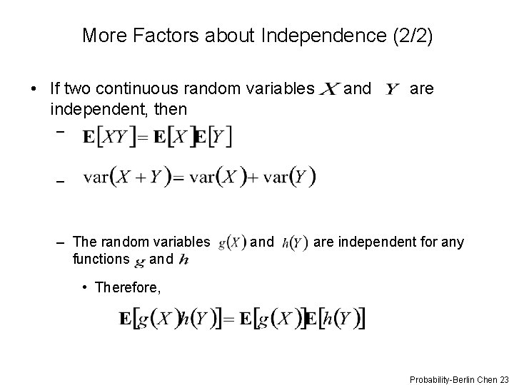 More Factors about Independence (2/2) • If two continuous random variables independent, then and
