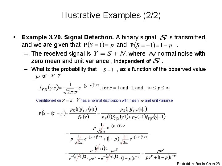 Illustrative Examples (2/2) • Example 3. 20. Signal Detection. A binary signal is transmitted,