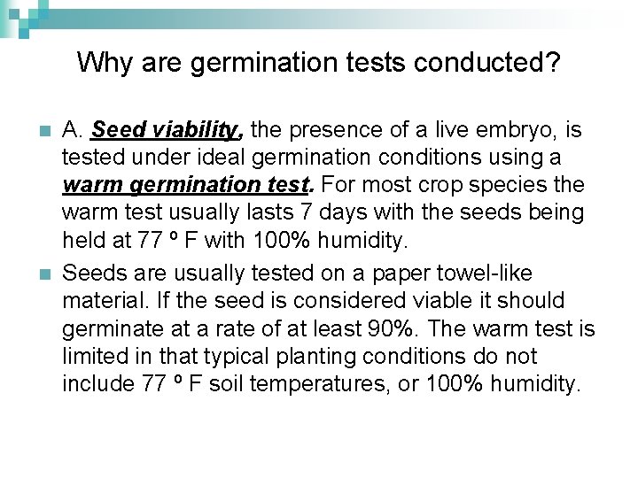 Why are germination tests conducted? n n A. Seed viability, the presence of a