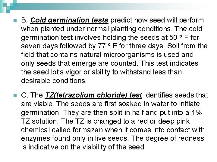 n B. Cold germination tests predict how seed will perform when planted under normal