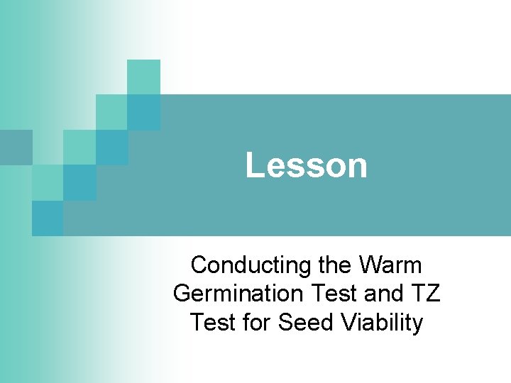 Lesson Conducting the Warm Germination Test and TZ Test for Seed Viability 