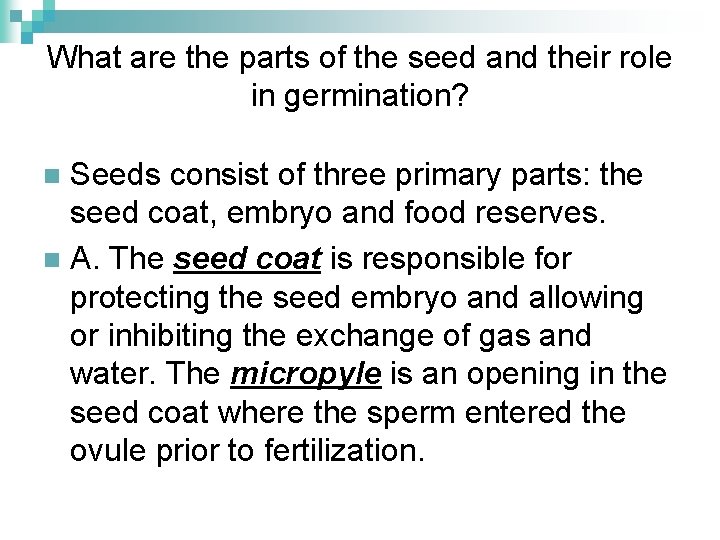 What are the parts of the seed and their role in germination? Seeds consist