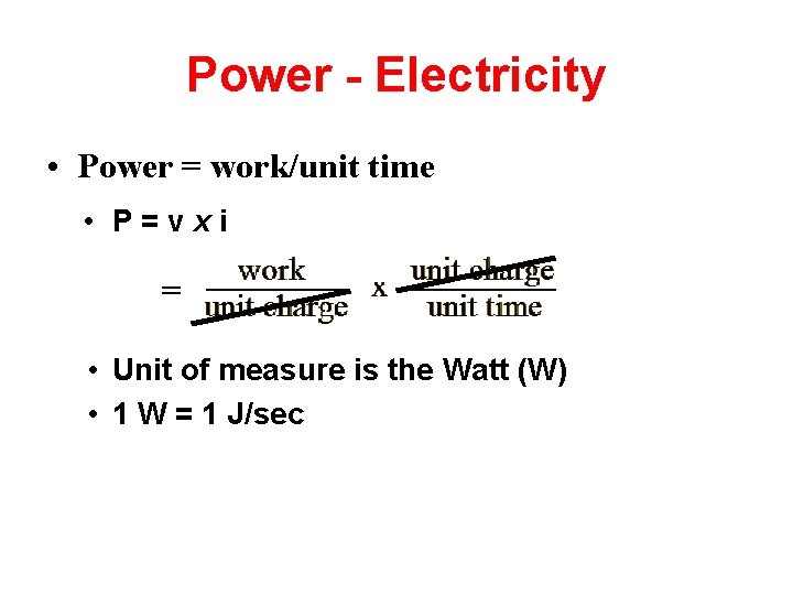 Power - Electricity • Power = work/unit time • P=vxi = • Unit of