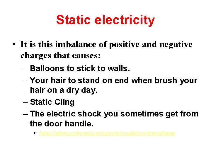 Static electricity • It is this imbalance of positive and negative charges that causes: