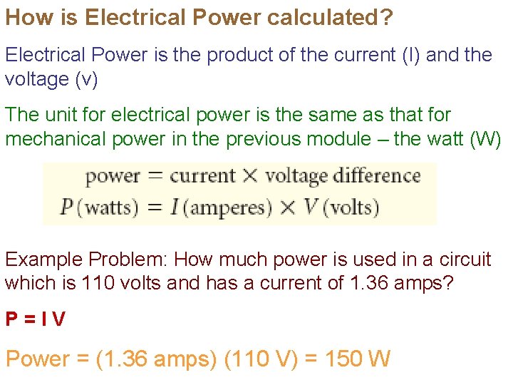 How is Electrical Power calculated? Electrical Power is the product of the current (I)