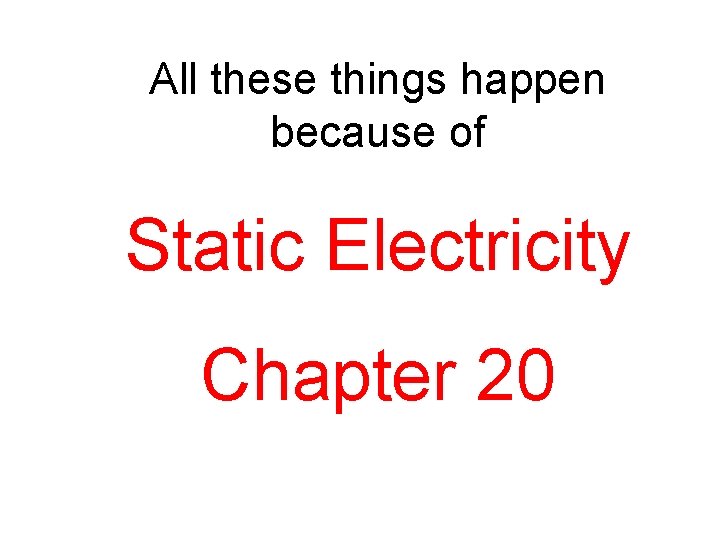 All these things happen because of Static Electricity Chapter 20 