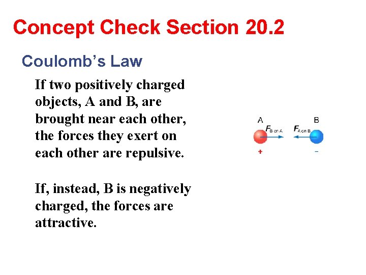 Concept Check Section 20. 2 Coulomb’s Law If two positively charged objects, A and