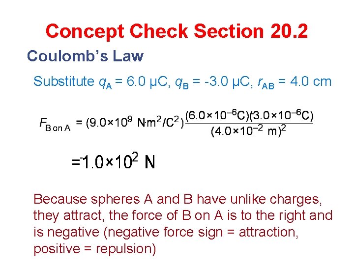 Concept Check Section 20. 2 Coulomb’s Law Substitute q. A = 6. 0 μC,