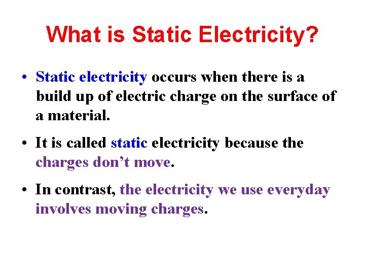 What is Static Electricity? • Static electricity occurs when there is a build up